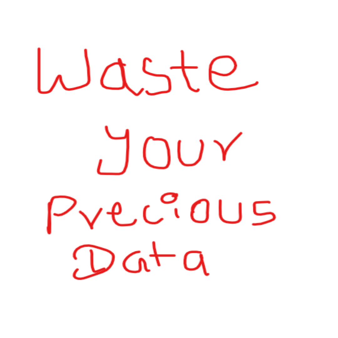 Data waster